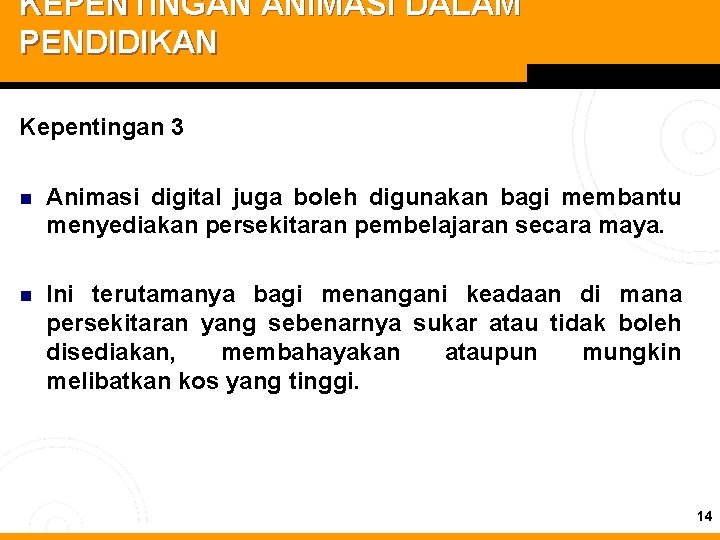 KEPENTINGAN ANIMASI DALAM PENDIDIKAN Kepentingan 3 n Animasi digital juga boleh digunakan bagi membantu
