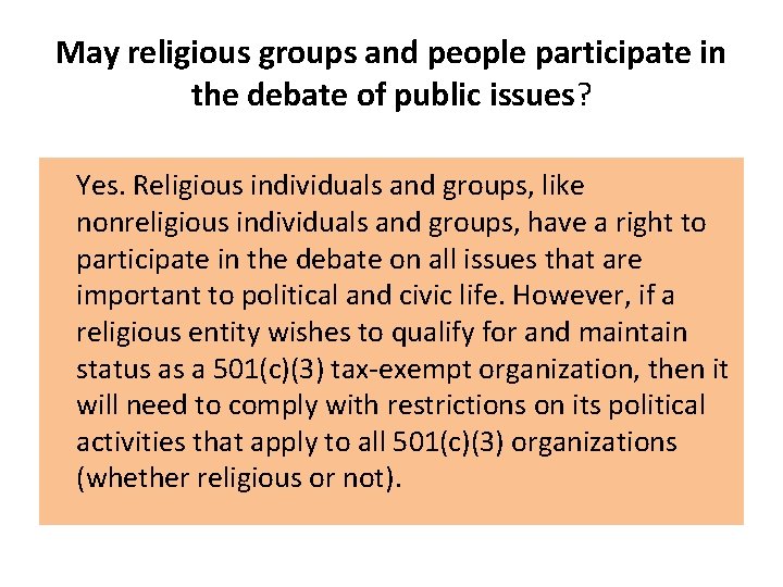 May religious groups and people participate in the debate of public issues? Yes. Religious