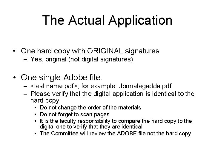 The Actual Application • One hard copy with ORIGINAL signatures – Yes, original (not