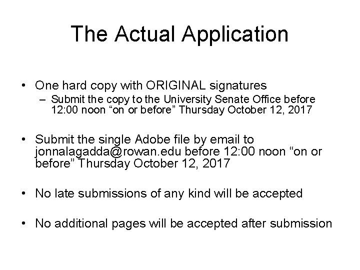 The Actual Application • One hard copy with ORIGINAL signatures – Submit the copy