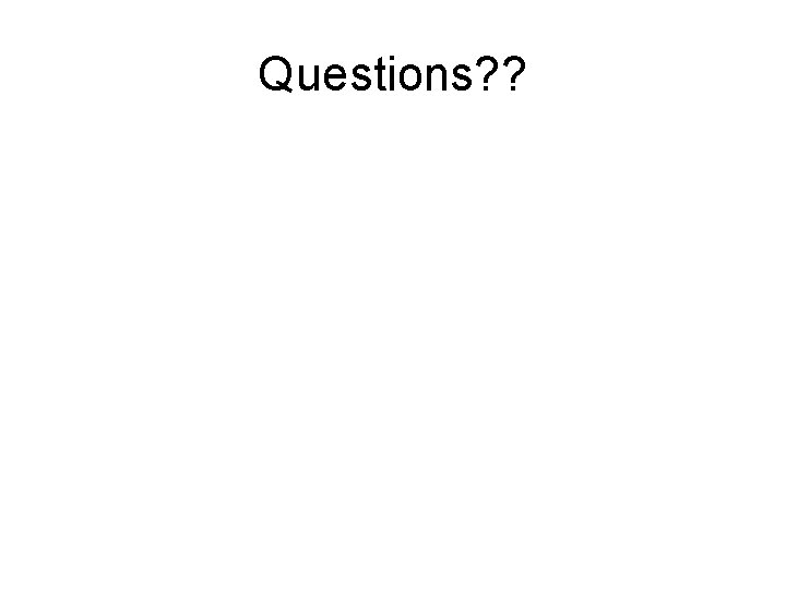 Questions? ? 