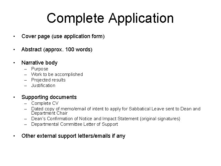 Complete Application • Cover page (use application form) • Abstract (approx. 100 words) •