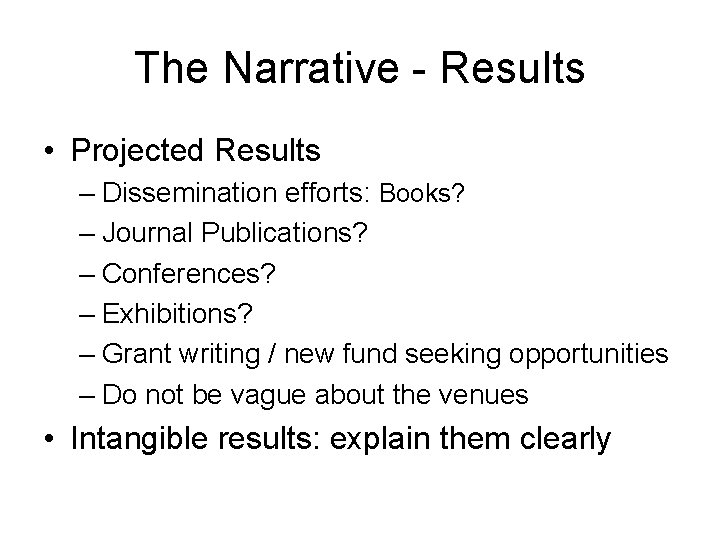 The Narrative - Results • Projected Results – Dissemination efforts: Books? – Journal Publications?