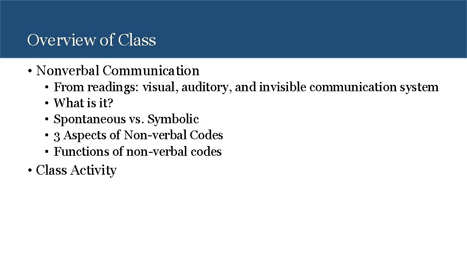 Overview of Class • Nonverbal Communication • • • From readings: visual, auditory, and