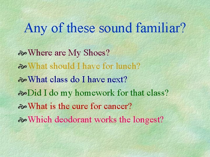 Any of these sound familiar? Where are My Shoes? What should I have for