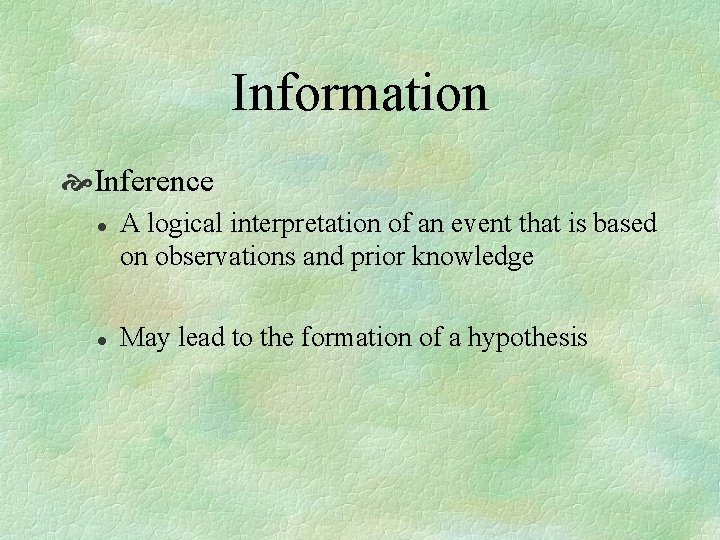 Information Inference l l A logical interpretation of an event that is based on