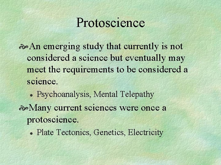 Protoscience An emerging study that currently is not considered a science but eventually may