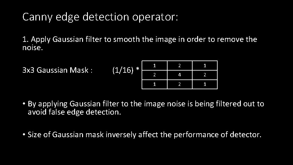 Canny edge detection operator: 1. Apply Gaussian filter to smooth the image in order