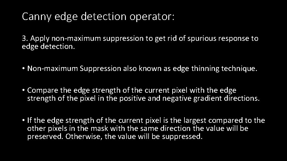 Canny edge detection operator: 3. Apply non-maximum suppression to get rid of spurious response