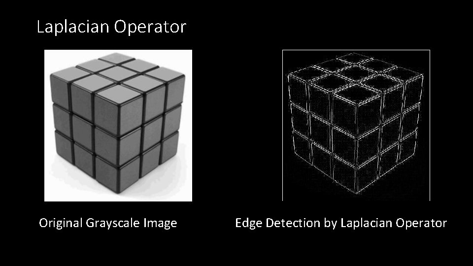 Laplacian Operator Original Grayscale Image Edge Detection by Laplacian Operator 