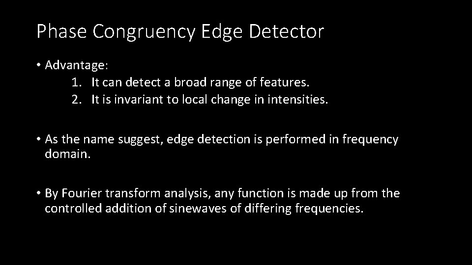 Phase Congruency Edge Detector • Advantage: 1. It can detect a broad range of