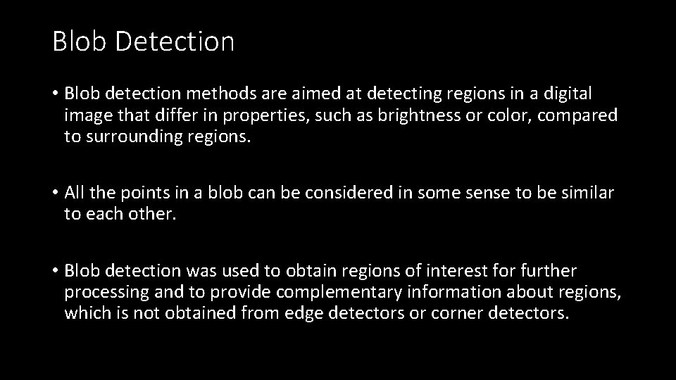 Blob Detection • Blob detection methods are aimed at detecting regions in a digital