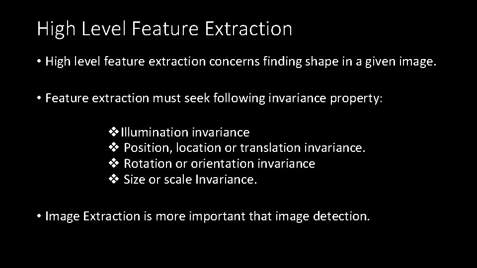 High Level Feature Extraction • High level feature extraction concerns finding shape in a