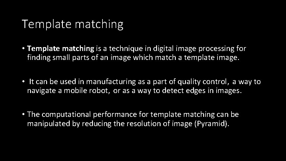 Template matching • Template matching is a technique in digital image processing for finding