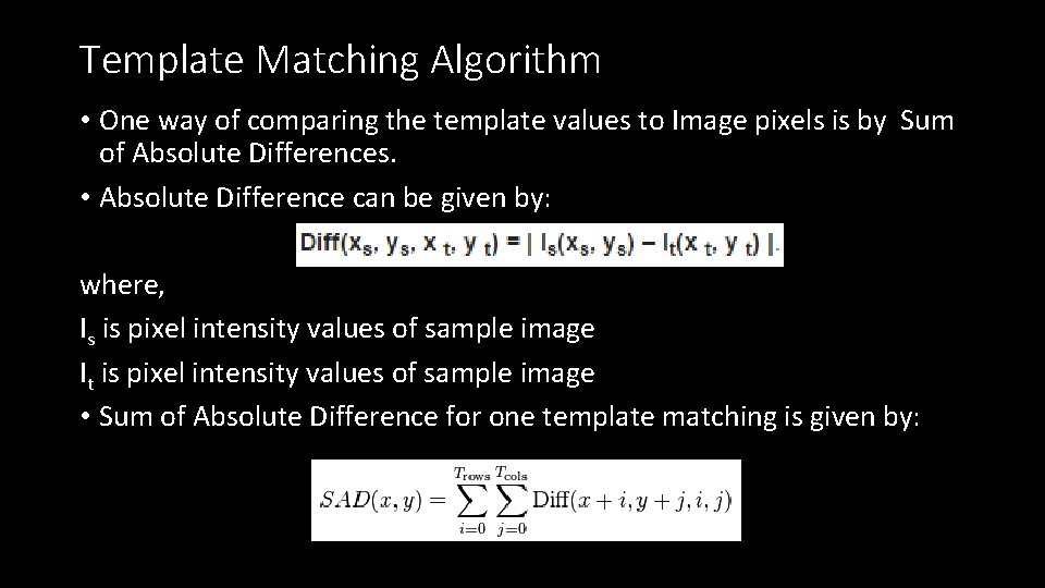 Template Matching Algorithm • One way of comparing the template values to Image pixels