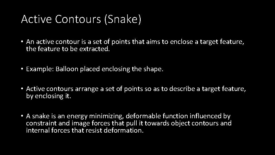 Active Contours (Snake) • An active contour is a set of points that aims