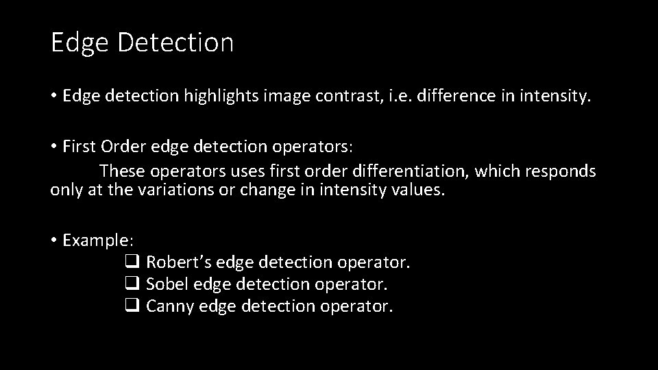 Edge Detection • Edge detection highlights image contrast, i. e. difference in intensity. •