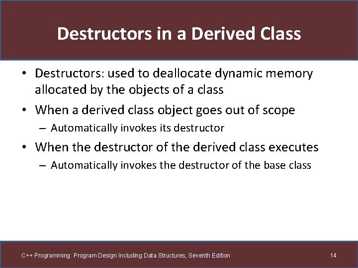 Destructors in a Derived Class • Destructors: used to deallocate dynamic memory allocated by Destructors in a Derived Class • Destructors: used to deallocate dynamic memory allocated by