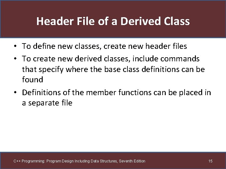 Header File of a Derived Class • To define new classes, create new header Header File of a Derived Class • To define new classes, create new header