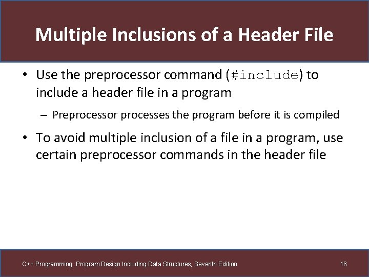 Multiple Inclusions of a Header File • Use the preprocessor command (#include) to include Multiple Inclusions of a Header File • Use the preprocessor command (#include) to include