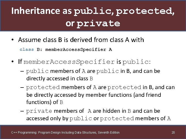 Inheritance as public, protected, or private • Assume class B is derived from class Inheritance as public, protected, or private • Assume class B is derived from class