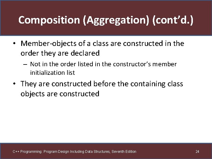 Composition (Aggregation) (cont’d. ) • Member-objects of a class are constructed in the order Composition (Aggregation) (cont’d. ) • Member-objects of a class are constructed in the order