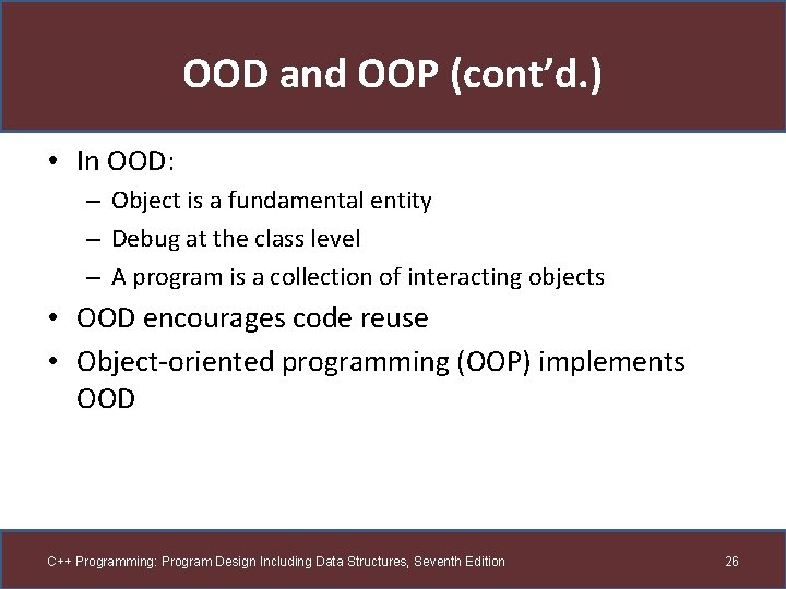 OOD and OOP (cont’d. ) • In OOD: – Object is a fundamental entity OOD and OOP (cont’d. ) • In OOD: – Object is a fundamental entity