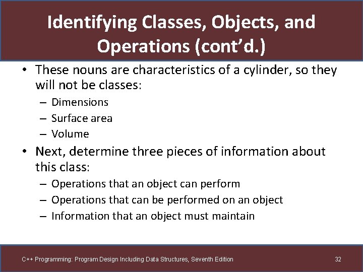 Identifying Classes, Objects, and Operations (cont’d. ) • These nouns are characteristics of a Identifying Classes, Objects, and Operations (cont’d. ) • These nouns are characteristics of a