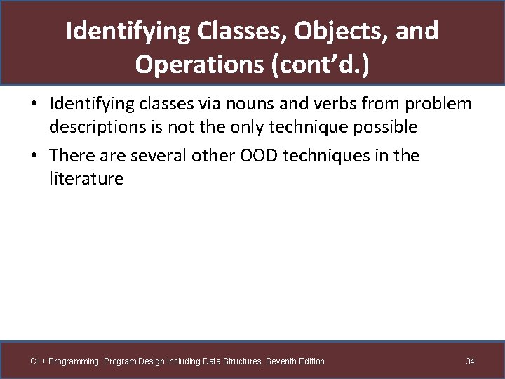 Identifying Classes, Objects, and Operations (cont’d. ) • Identifying classes via nouns and verbs Identifying Classes, Objects, and Operations (cont’d. ) • Identifying classes via nouns and verbs