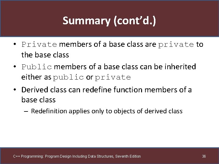 Summary (cont’d. ) • Private members of a base class are private to the Summary (cont’d. ) • Private members of a base class are private to the