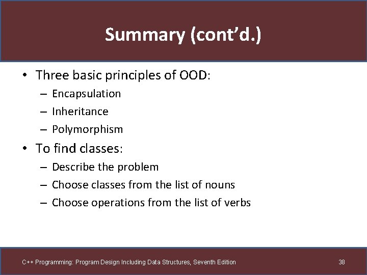 Summary (cont’d. ) • Three basic principles of OOD: – Encapsulation – Inheritance – Summary (cont’d. ) • Three basic principles of OOD: – Encapsulation – Inheritance –