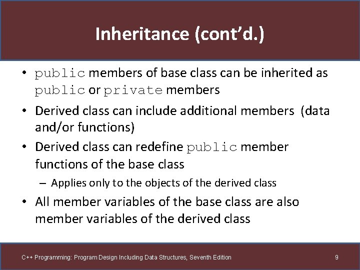 Inheritance (cont’d. ) • public members of base class can be inherited as public Inheritance (cont’d. ) • public members of base class can be inherited as public
