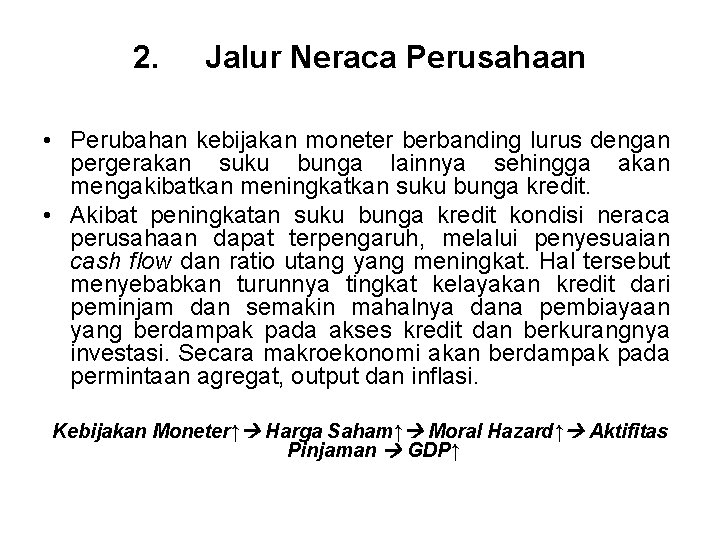 2. Jalur Neraca Perusahaan • Perubahan kebijakan moneter berbanding lurus dengan pergerakan suku bunga