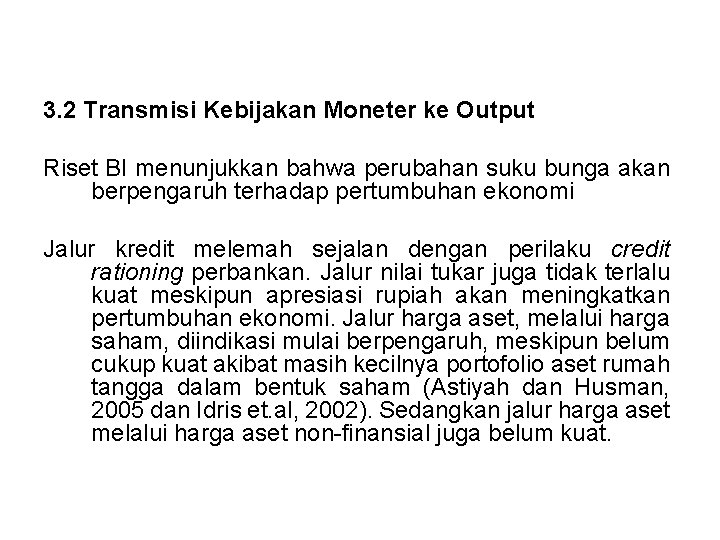 3. 2 Transmisi Kebijakan Moneter ke Output Riset BI menunjukkan bahwa perubahan suku bunga