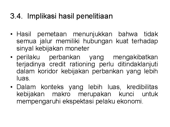 3. 4. Implikasi hasil penelitiaan • Hasil pemetaan menunjukkan bahwa tidak semua jalur memiliki