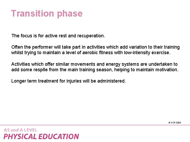 Transition phase The focus is for active rest and recuperation. Often the performer will