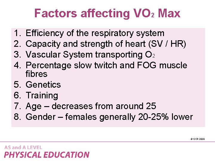 Factors affecting VO 2 Max 1. 2. 3. 4. 5. 6. 7. 8. Efficiency