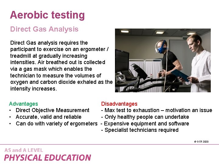 Aerobic testing Direct Gas Analysis Direct Gas analysis requires the participant to exercise on