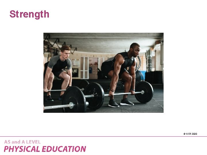Strength © OCR 2020 
