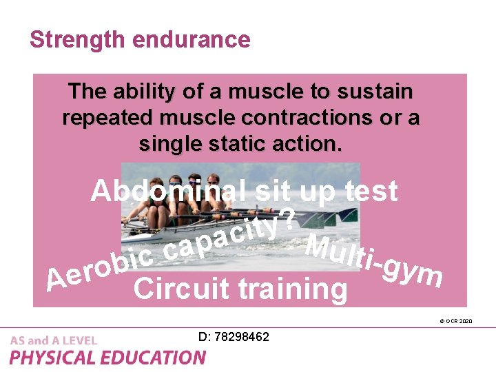 Strength endurance The ability of a muscle to sustain repeated muscle contractions or a