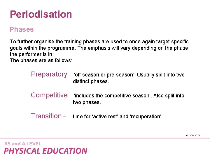 Periodisation Phases To further organise the training phases are used to once again target