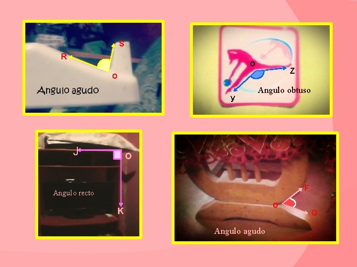 S R O Z O y J Angulo obtuso O F Angulo recto O