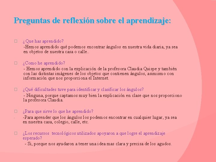Preguntas de reflexión sobre el aprendizaje: � ¿ Que has aprendido? -Hemos aprendido qué