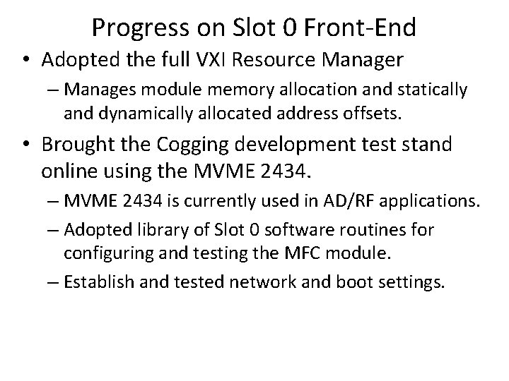Progress on Slot 0 Front-End • Adopted the full VXI Resource Manager – Manages