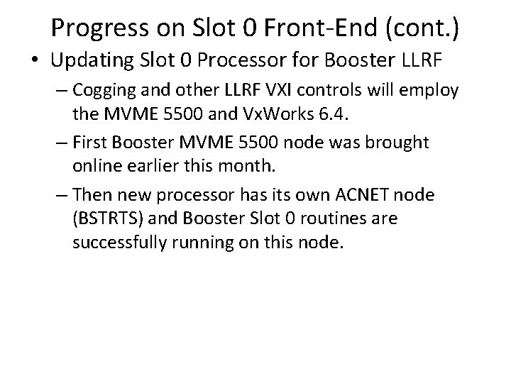 Progress on Slot 0 Front-End (cont. ) • Updating Slot 0 Processor for Booster