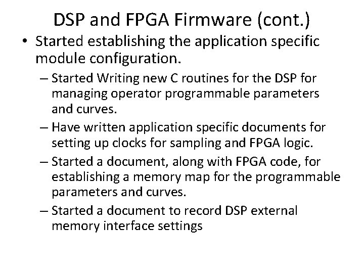 DSP and FPGA Firmware (cont. ) • Started establishing the application specific module configuration.