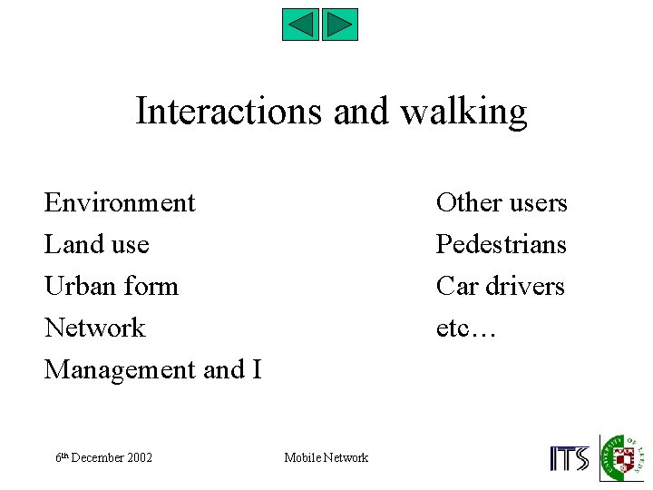 Interactions and walking Environment Land use Urban form Network Management and I 6 th