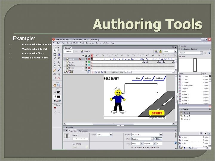 Authoring Tools Example: • Macromedia Authorware • Macromedia Director • Macromedia Flash • Microsoft