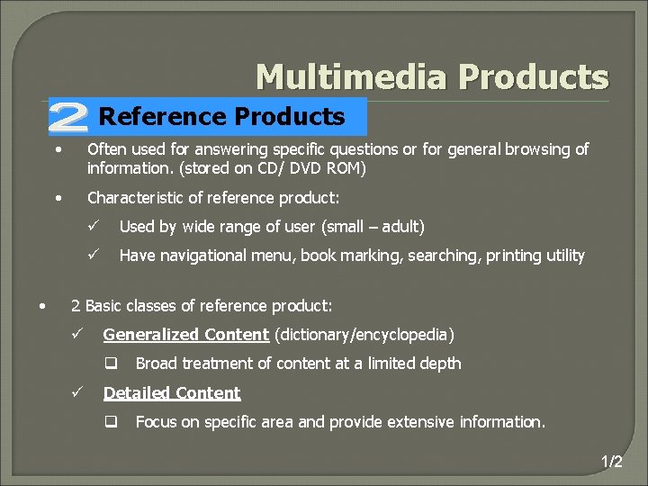 Multimedia Products Reference Products • • Often used for answering specific questions or for