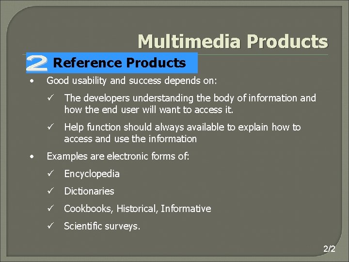 Multimedia Products Reference Products • Good usability and success depends on: ü The developers